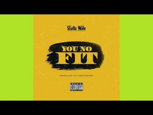 Shatta Wale - You No Fit