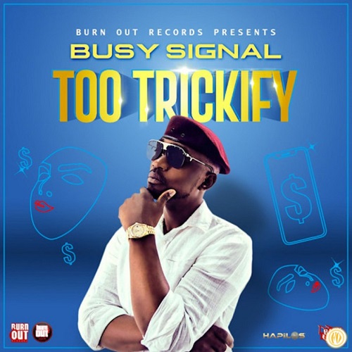 Busy Signal - Too Trickify