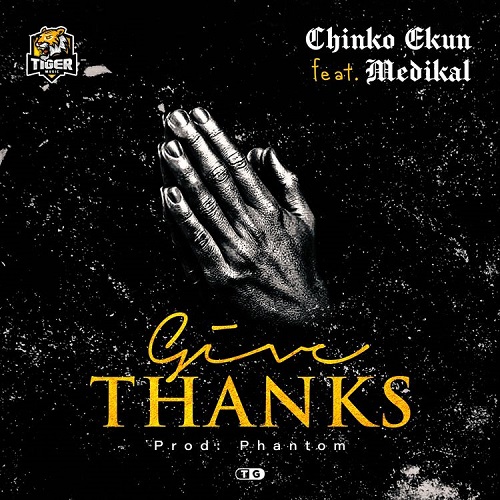 Chinko Ekun Ft Medikal - Give Thanks