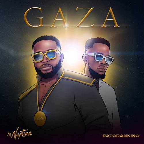 DJ Neptune Ft Patoranking - Gaza