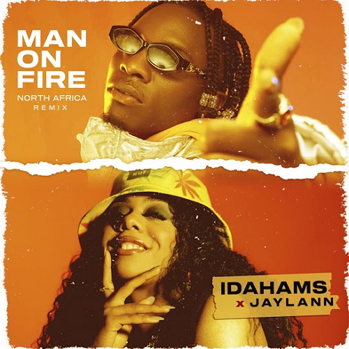 Idahams Ft Jaylann - Man On Fire North Africa Remix