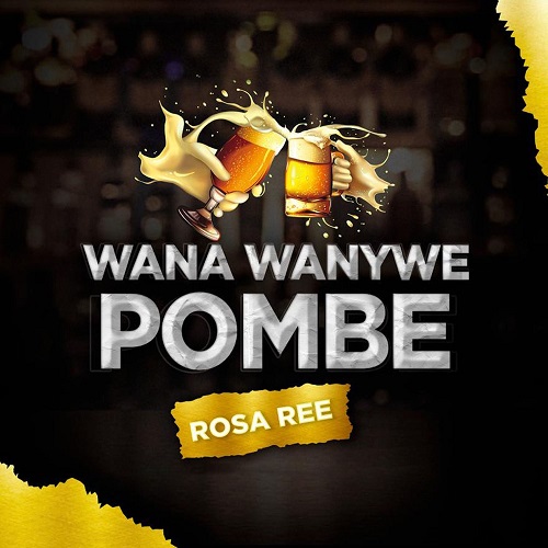 Rosa Ree - Wana Wanywe Pombe
