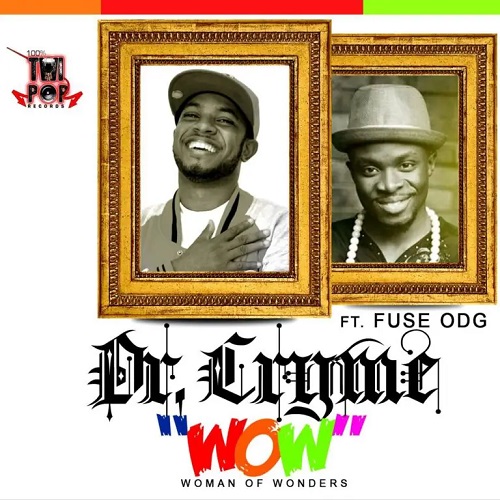 Dr Cryme Ft Fuse ODG - Wow