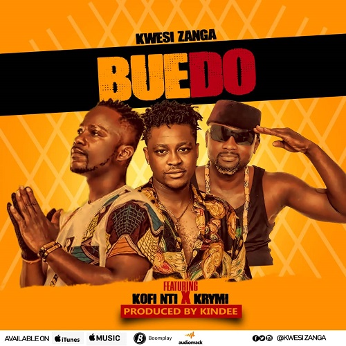 Kwesi Zanga - Buedo ft. Kofi Nti & Krymi
