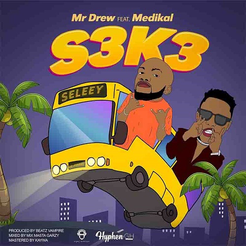 Mr Drew Ft Medikal - S3K3 (Seke)