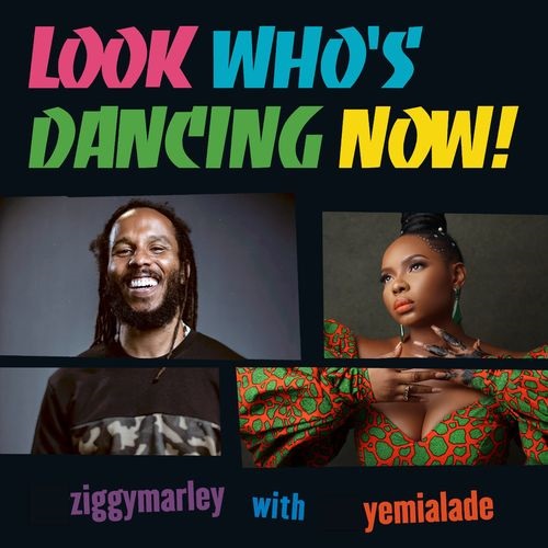 Ziggy Marley Ft Yemi Alade - Look Who’s Dancing Now