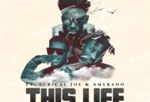 Cedi Rap Ft Amerado x Lyrical Joe - This Life