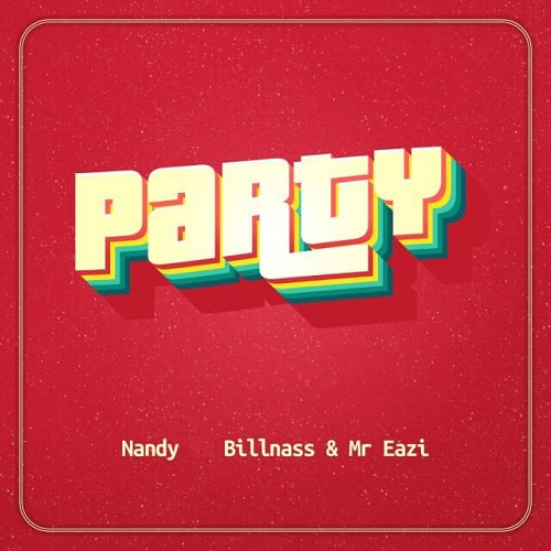 Nandy Ft Billnass x Mr Eazi - Party