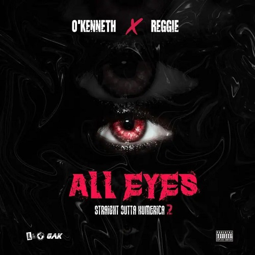 O’Kenneth x Reggie - All Eyes
