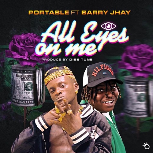 Portable Ft Barry Jhay - All Eyes On Me