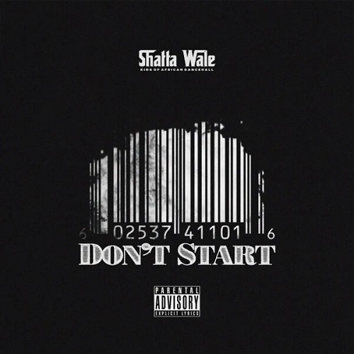 Shatta Wale - Dont Start