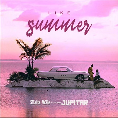 Shatta Wale Ft Jupitar - Like Summer