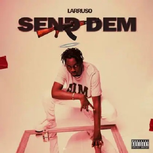 Larruso - Send Dem