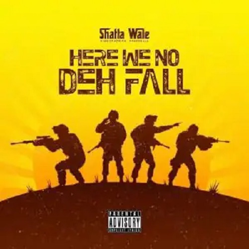 Shatta Wale - Here We No Deh Fall