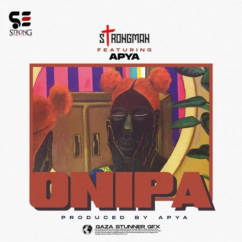 Strongman Ft Apya - Onipa