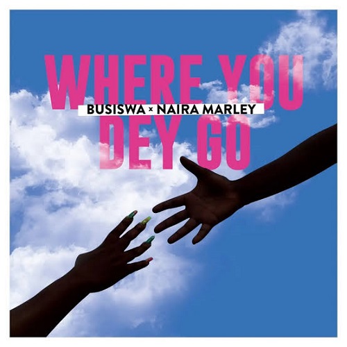 Busiswa Ft Naira Marley - Where You Dey Go