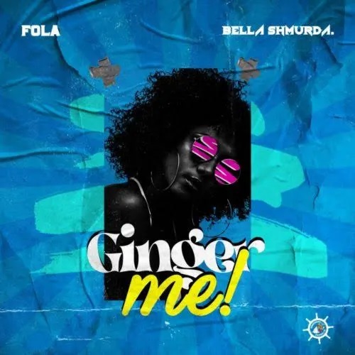 Fola Ft Bella Shmurda - Ginger Me 