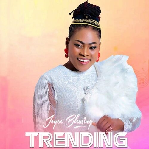 Joyce Blessing - Trending