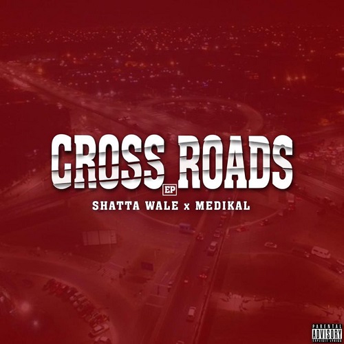 Shatta Wale x Medikal Cross Roads EP