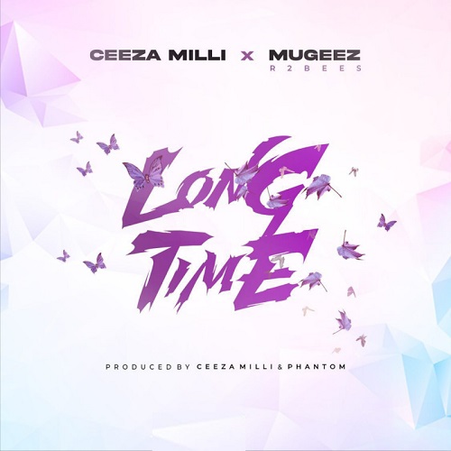 Ceeza Milli Ft Mugeez - Long Time