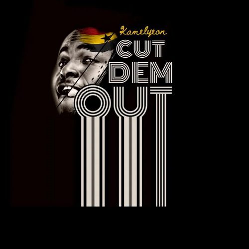 Kamelyeon - Cut Dem Out