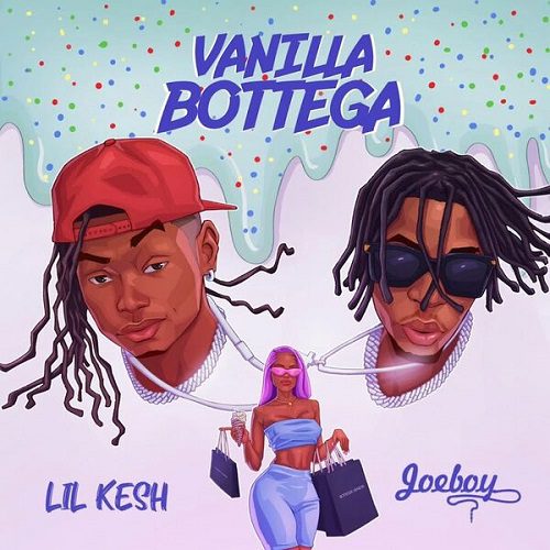 Lil Kesh Ft Joeboy - Vanilla Bottega