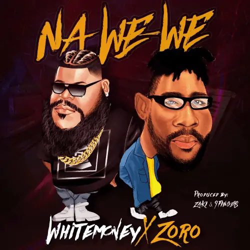 White Money x Zoro - Na We We