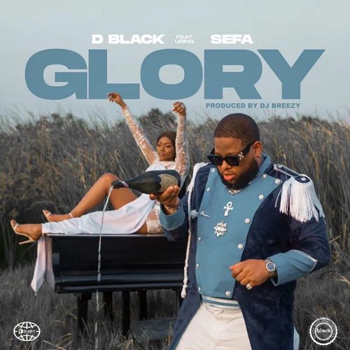 D Black Ft Sefa - Glory