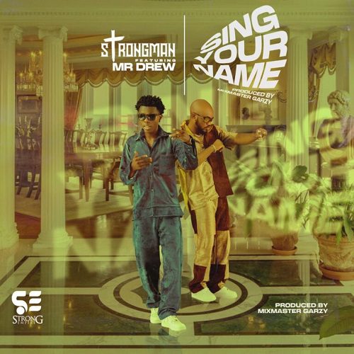 Strongman Ft Mr Drew - Sing Your Name
