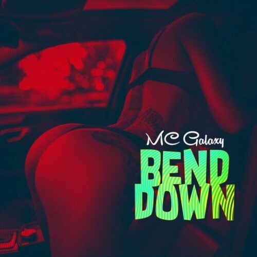 MC Galaxy - Bend Down