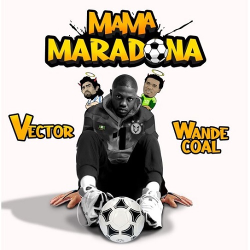 Vector Ft Wande Coal - Mama Maradona