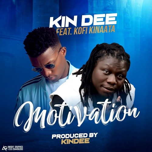 Kin Dee Ft Kofi Kinaata - Motivation
