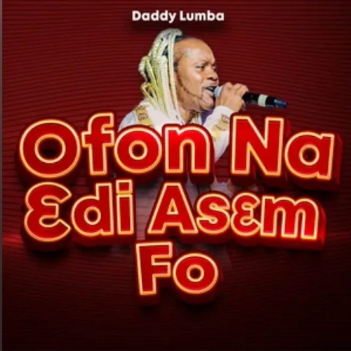Daddy Lumba - Ofon Na Edi Asem Fo