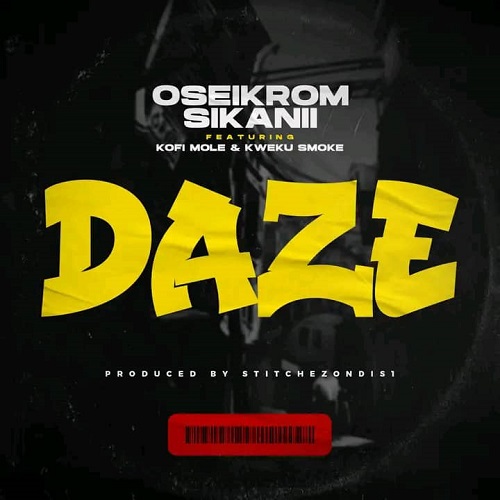 Oseikrom Sikanii Ft Kofi Mole x Kweku Smoke - Daze