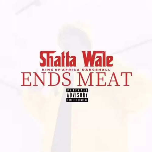 Shatta Wale - Ends Meat