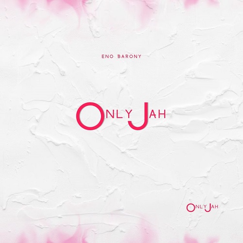 Eno Barony - Only Jah
