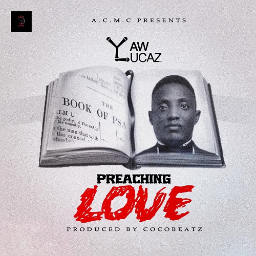 Yaw Lucaz - Preaching Love