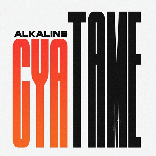 Alkaline - Cya Tame