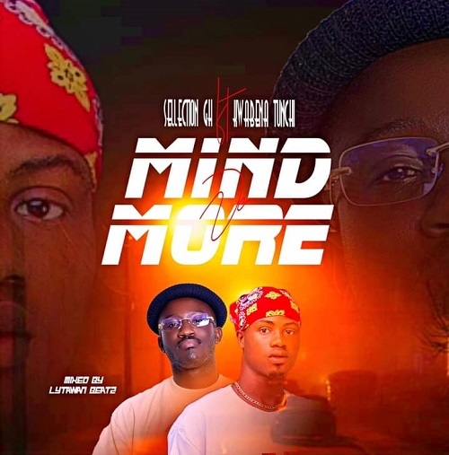 Sellection Gh Ft Kwabena Tunchi - Mind No More