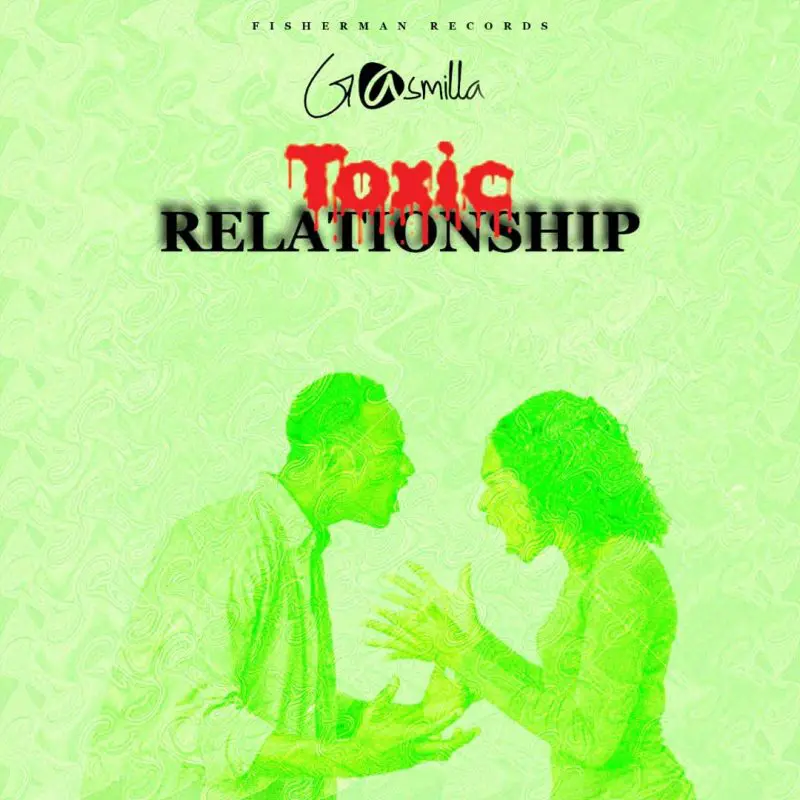 Gasmilla - Toxic Relationship