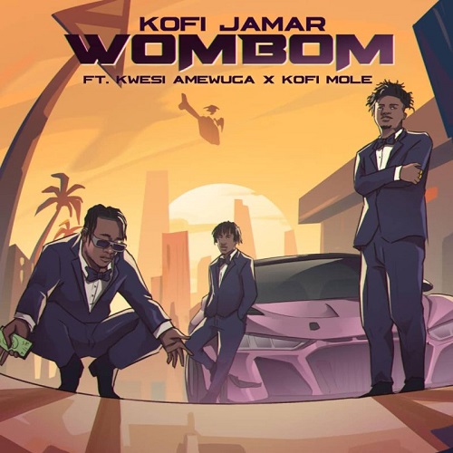 Kofi Jamar Ft Kwesi Amewuga x Kofi Mole - Wombom