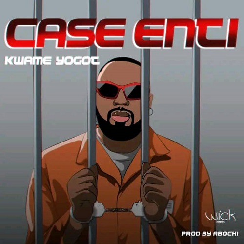 Kwame Yogot - Case Nti