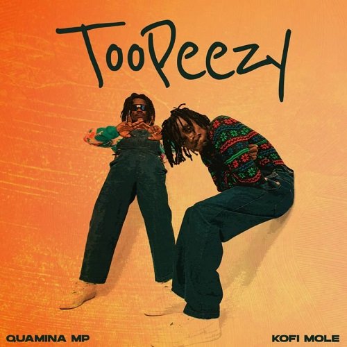 Quamina MP & Kofi Mole - Toopeezy EP (Full Album)