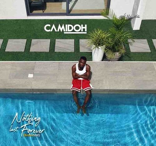 Camidoh - Nothing Last Forever (Breakfast)