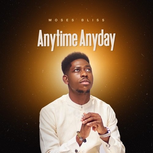 Moses Bliss - Anytime Anyday