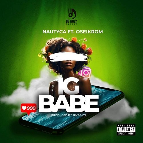 Nautyca ft Oseikrom Sikanii - IG Babe