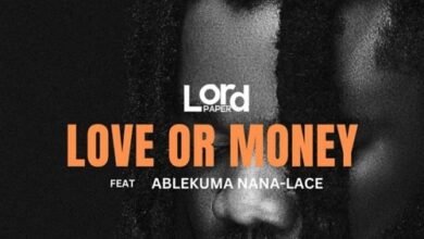 Lord Paper ft Ablekuma Nana Lace - Love Or Money