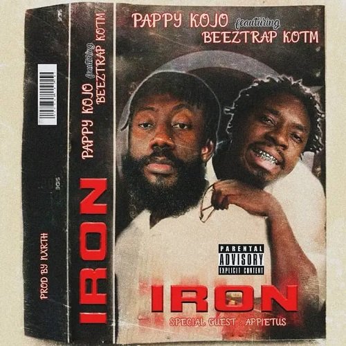 Pappy Kojo ft Beeztrap KOTM - Iron