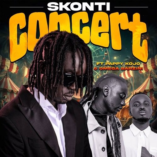 Skonti ft Pappy Kojo X Omega Barzini - Concert