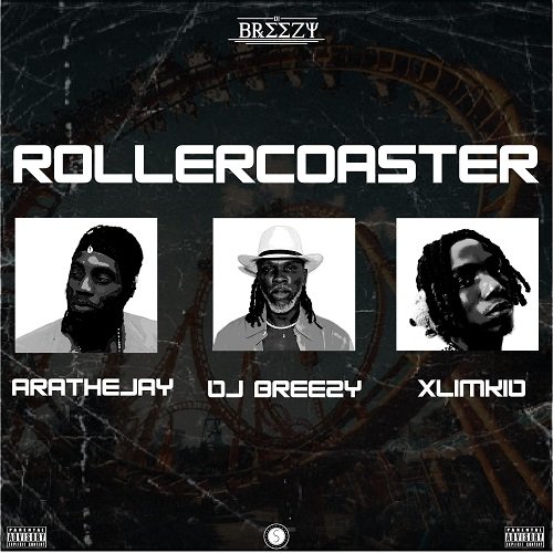 DJ Breezy x AratheJay x XlimKid - Rollercoaster